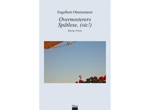 9783990295748 - Overnosterers Spätlese (sic!) - Engelbert Obernosterer Gebunden