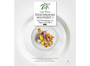 9783990295878 - Geschmackshochzeit 3   Il matrimonio del gusto 3   Svatba okusov 3 - Lojze Wieser Gebunden