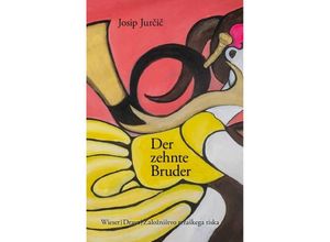 9783990296349 - Der zehnte Bruder - Josip Jurcic Gebunden