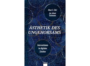 9783990296387 - Ästhetik des Ungehorsams - Albert C Eibl Jan Juhani Steinmann Gebunden