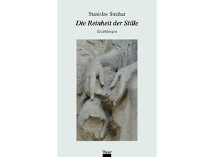 9783990296400 - Die Reinheit der Stille - Stanislav Struhar Gebunden