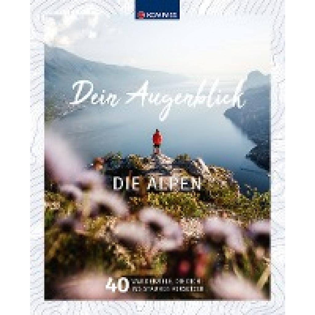 9783990447857 - KOMPASS Bildband Dein Augenblick Die Alpen Gebunden