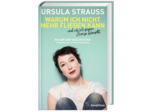 9783990501313 - Warum ich nicht mehr fliegen kann und wie ich gegen Zwerge kämpfte - Ursula Strauss Gebunden