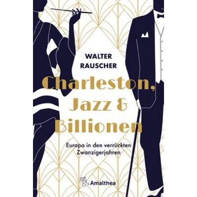 9783990501467 - Charleston Jazz Billionen | Europa in den verrückten Zwanzigerjahren