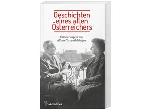 9783990502723 - Geschichten eines alten Österreichers - Alfons Clary-Aldringen Kartoniert (TB)