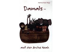 9783990511176 - Damals  auf der Arche Noah Kartoniert (TB)