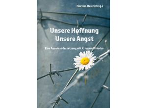 9783990511398 - Unsere Hoffnung - Unsere Angst Kartoniert (TB)