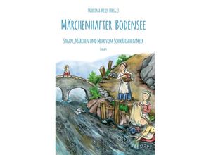 9783990511558 - Märchenhafter Bodensee - Sagen Märchen und mehr vom Schwäbischen Meer Kartoniert (TB)