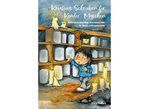 9783990511671 - Kreatives Schreiben für Kinder Märchen - Nanja Holland Kartoniert (TB)