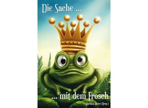 9783990512333 - Die Sache mit dem Frosch Kartoniert (TB)