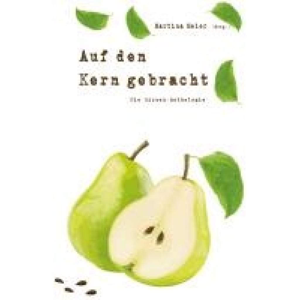 9783990512395 - Auf den Kern gebracht - Die Birnen-Anthologie