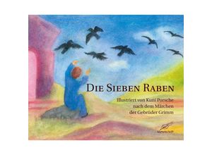 9783990530269 - Die sieben Raben - Jacob Grimm Wilhelm Grimm Gebunden