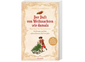 9783990602478 - Adventskalender   Der Duft von Weihnachten wie damals Märchen für Erwachsene Adventkalender-Buch mit Geschichten Gedichten und Rezepten für die Vorweihnachtszeit Mit Duftmischungen für mehr Weihnachtsstimmung! - Isabella Farkasch Kartoniert (TB)