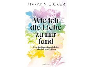 9783990603543 - Wie ich die Liebe zu mir fand - Tiffany Licker Kartoniert (TB)