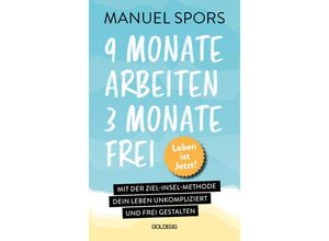 9783990603604 - 9 Monate arbeiten 3 Monate frei  Ab heute läuft mein Leben anders - Manuel Spors Gebunden