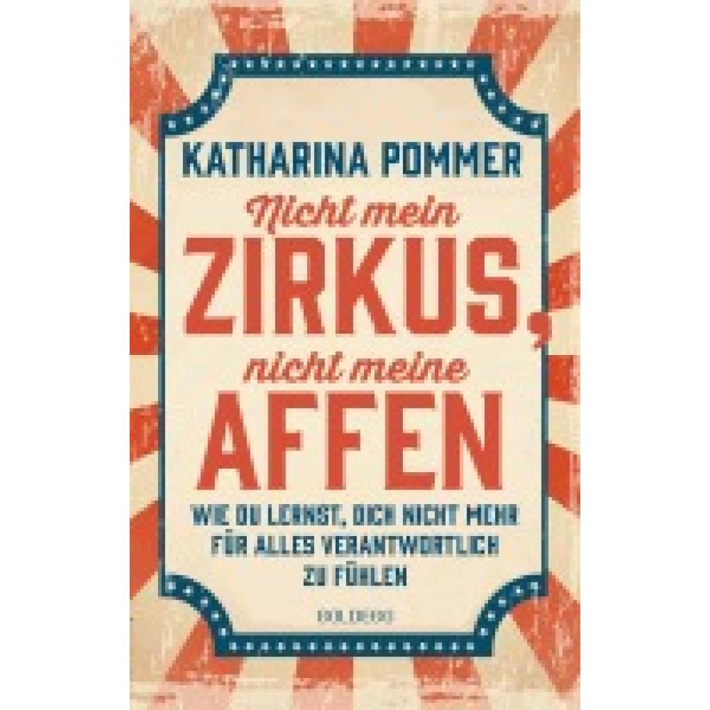 9783990603987 - Pommer Katharina Nicht mein Zirkus nicht meine Affen - vom Mental Load und People Pleaser zu selbstbestimmt und Grenzen setzen