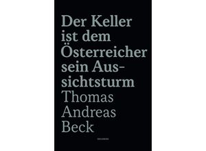 9783990604649 - Der Keller ist dem Österreicher sein Aussichtsturm - Limitierte Sonderausgabe - Thomas Andreas Beck Kartoniert (TB)