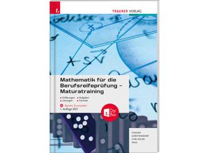 9783990626672 - Mathematik für die Berufsreifeprüfung - Maturatraining + digitales Zusatzpaket + E-Book - Friedrich Tinhof Kathrin Gerstendorf Helmut Girlinger Markus Paul Gebunden