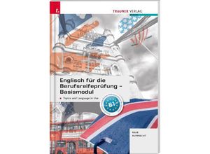 9783990629864 - Englisch für die Berufsreifeprüfung   Englisch für die Berufsreifeprüfung - Basismodul Topics and Language in Use + E-Book - Gabriele Raab Matthias Rupprecht Kartoniert (TB)