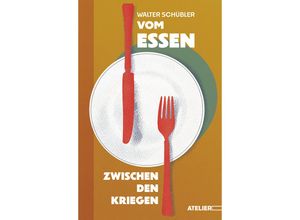 9783990651100 - Vom Essen zwischen den Kriegen - Schübler Walter Gebunden