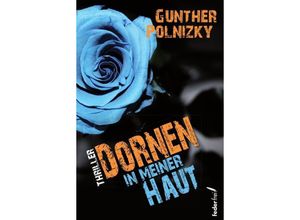 9783990740286 - Dornen in meiner Haut - Gunther Polnizky Gebunden