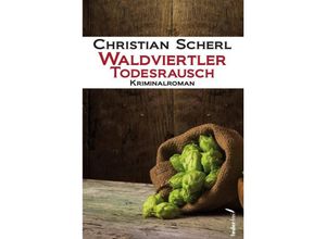9783990740491 - Waldviertler Todesrausch - Christian Scherl Kartoniert (TB)