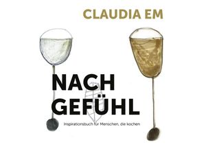 9783990741993 - Nach Gefühl - Claudia Em Gebunden