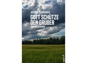 9783990742600 - Gott schütze den Gruber - Werner Gumpinger Kartoniert (TB)