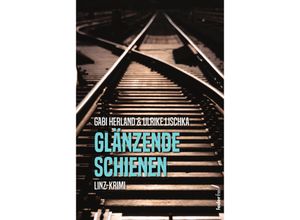 9783990742785 - Glänzende Schienen - Ulrike Lischka Gabi Herland Kartoniert (TB)