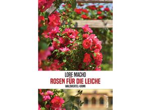 9783990742815 - Rosen für die Leiche - Lore Macho Kartoniert (TB)