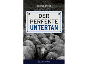 9783990811320 - Der perfekte Untertan - Grosz Gerald Gebunden