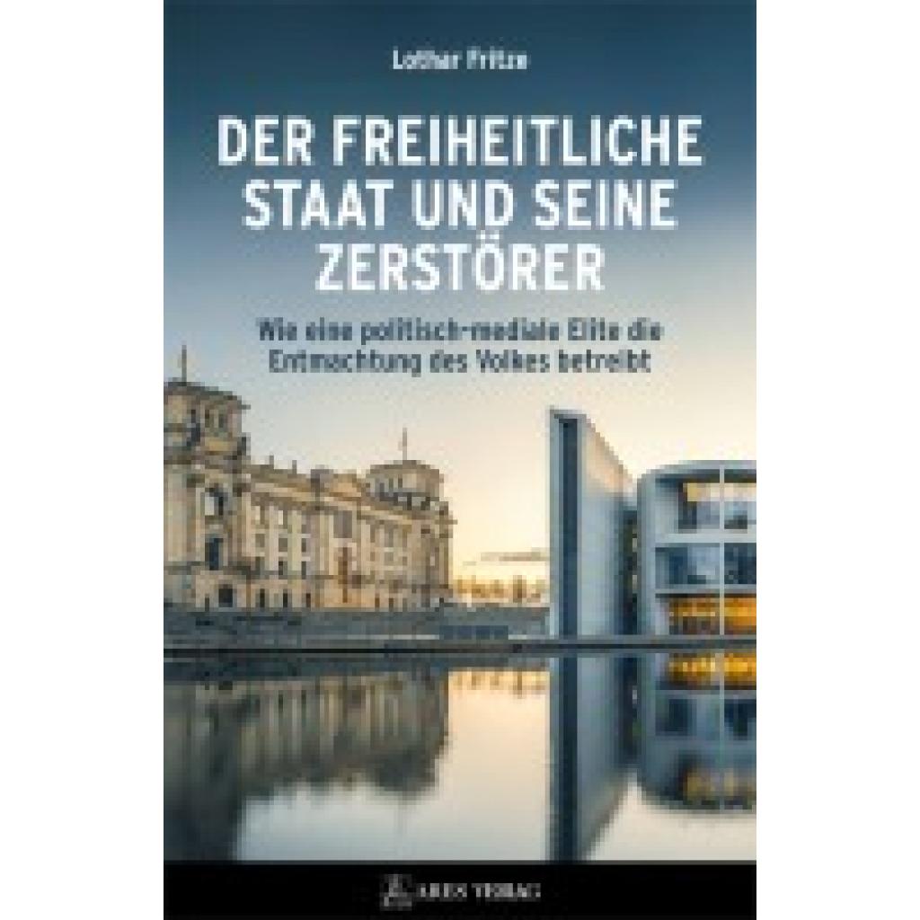 9783990811443 - Fritze Lothar Der freiheitliche Staat und seine Zerstörer
