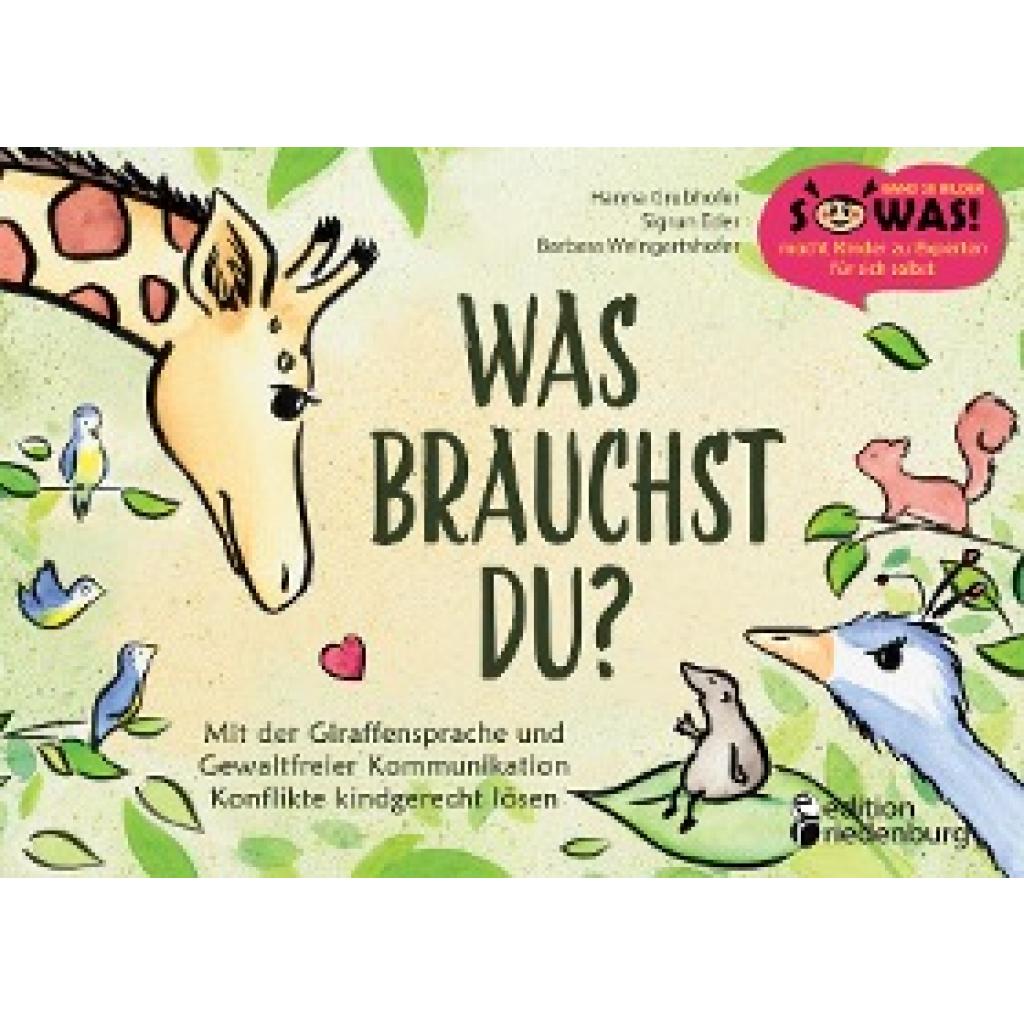 9783990820223 - Grubhofer Hanna Was brauchst du? Mit der Giraffensprache und Gewaltfreier Kommunikation Konflikte kindgerecht lösen