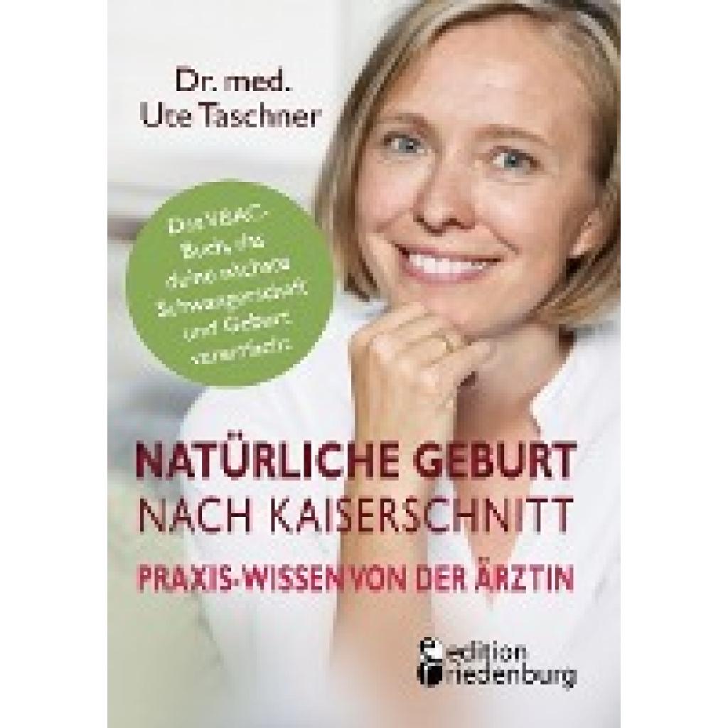 9783990820582 - Taschner Ute Natürliche Geburt nach Kaiserschnitt Praxis-Wissen von der Ärztin - Das VBAC-Buch das deine nächste Schwangerschaft und Geburt vereinfacht