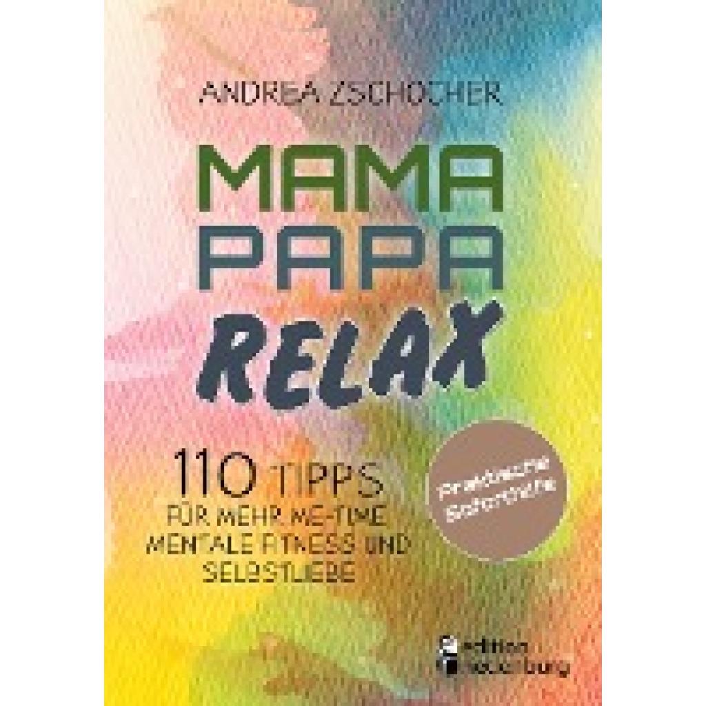 9783990821497 - Zschocher Andrea Mama Papa Relax - 110 Tipps für mehr Me-Time mentale Fitness und Selbstliebe Praktische Soforthilfe