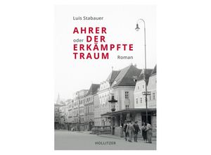 9783990940662 - Ahrer oder Der erkämpfte Traum - Luis Stabauer Gebunden