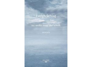 9783990941959 - ins weiße meer der schrift - Evelyn Schlag Gebunden