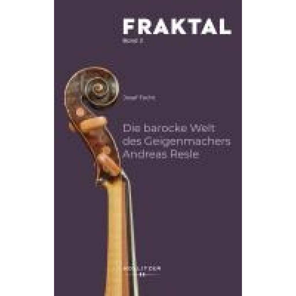 9783990942574 - Focht Josef Die barocke Welt des Geigenmachers Andreas Resle