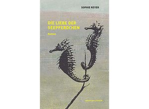 9783990981504 - Die Liebe der Seepferdchen - Sophie Reyer Gebunden