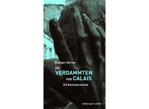 9783990981535 - Die Verdammten von Calais - Rüdiger Görner Taschenbuch