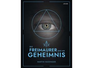 9783990981740 - Die Freimaurer und ihr Geheimnis - Martin Haidinger Gebunden