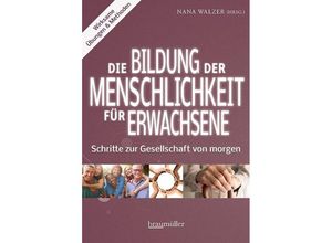 9783991002840 - Die Bildung der Menschlichkeit für Erwachsene - Nana Walzer Gebunden