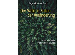 9783991003830 - Der Wald in Zeiten der Veränderung - Jürgen-Thomas Ernst Kartoniert (TB)