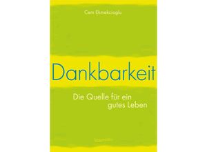 9783991003854 - Dankbarkeit - Die Quelle für ein gutes Leben - Cem Ekmekcioglu Kartoniert (TB)