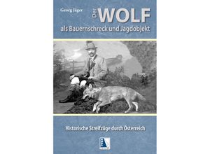 9783991031369 - Der Wolf als Bauernschreck und Jagdobjekt - Georg Jäger Gebunden