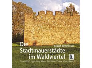 9783991031390 - Die Stadtmauerstädte im Waldviertel - Ernest Zederbauer Gebunden