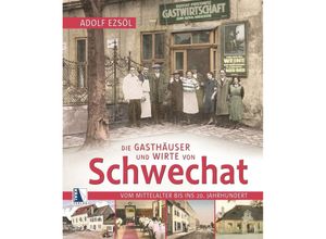 9783991031550 - Die Gasthäuser und Wirte von Schwechat - Adolf Ezsöl Gebunden