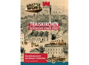 9783991031581 - Traiskirchen - Geschichte einer Stadt - Peter Glanninger Kartoniert (TB)