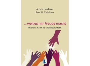 9783991031666 -  weil es mir Freude macht - Armin Haiderer Paul Michael Zulehner Gebunden