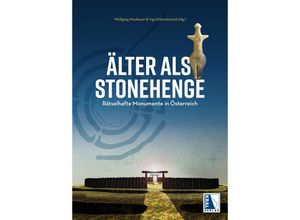 9783991031680 - Älter als Stonehenge - Wolfgang Neubauer MA Ingrid Kowatschek Gebunden